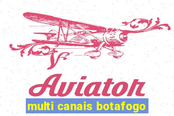 multi canais botafogo